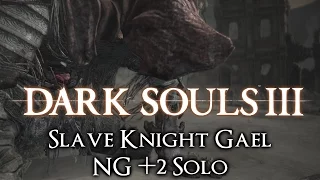 Dark Souls III The Ringed City - Slave Knight Gael (NG+2 Solo)