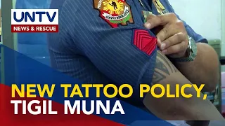 Visible tattoo policy, ipinatigil muna ng PNP upang mas mapag-aralan pa