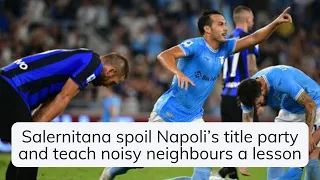 Salernitana spoil Napoli’s title party and teach noisy neighbours a lesson