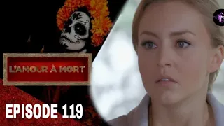 L'AMOUR À MORT Épisode 119