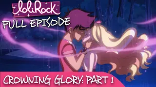 LoliRock : Season 2, Episode 25 - Crowning Glory (Part 1) 💖 FULL EPISODE! 💖