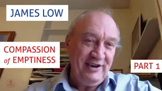 James Low: The Compassion of Emptiness (Part 1)