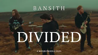 BANSITH - Divided (OFFICIAL VIDEO)