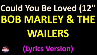 Bob Marley & The Wailers - Could You Be Loved (12" Mix) (Lyrics version)