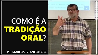 Como é a tradição oral? - Pr. Marcos Granconato