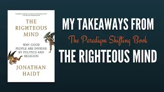 The Righteous Mind: My Summary and Takeaways