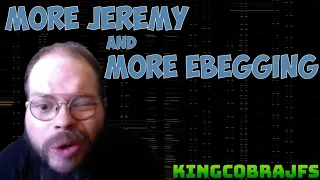 More Jeremy and Ebegging - Removed Live Stream