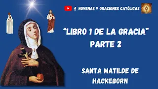Audiolibro 1  LIBRO DE LA GRACIA por Santa Matilde parte 2