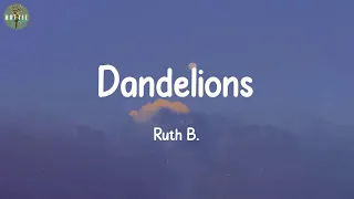 Dandelions - Ruth B. (Lyrics) | Sia, Maroon 5, Justin Bieber...