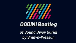 Smif-n-Wessun - Sound Bwoy Burial (OODINI Bootleg)