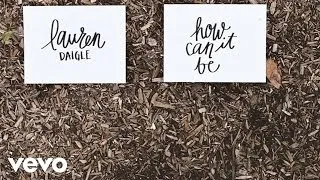 Lauren Daigle - How Can It Be (Lyric Video)