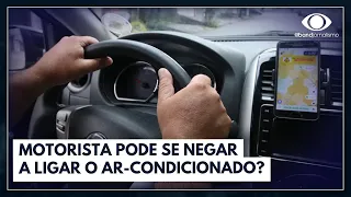 Motorista de Uber pode se negar a ligar o ar-condicionado? | Jornal da Band