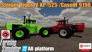 Steiger Tiger IV KP-525/ CaseIH 9190 / FS22 mod for all platforms