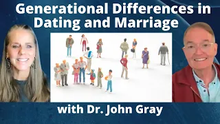 Generational Differences in Dating and Marriage with Dr. John Gray | Lisa Alastuey Podcast