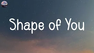 Ed Sheeran - Shape of You (Lyrics) | Taylor Swift, Seafret,... (MIX LYRICS)