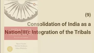 C9 l India Since Independence l B Chandra l Consolidation of India as a Nation, Tribal Integration