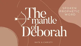 Spoken Prophetic Word // The Mantle of Deborah