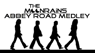 ABBEY ROAD MEDLEY BY THE MOONRAINS