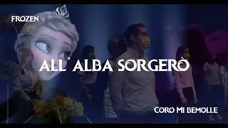 All'Alba Sorgerò - Frozen || Coro Mi Bemolle || Let It Go Italian Version