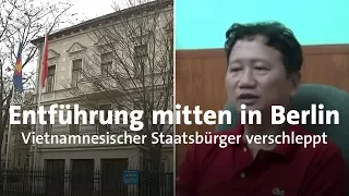 Entführung in Berlin: Vietnam verschleppt eigenen Staatsbürger