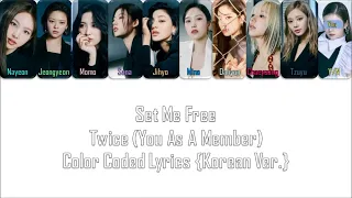 Set Me Free ~ Twice (Color Coded Lyrics) You As A Member 10 Member Ver. [Korean Version]