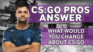 CS:GO Pros Answer: What Changes Would You Make To Improve CS:GO?