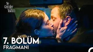 Ne Gemiler Yaktım 7. Bölüm Fragmanı - Seni Seviyorum!