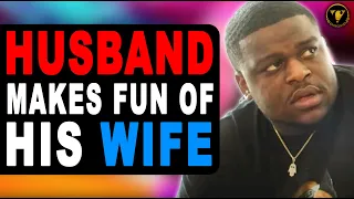 Husband Makes Fun Of Wife, Watch What She Does.