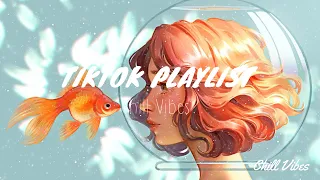 Tiktok songs playlist that is actually good ~ Chillvibes 🎵 Tik Tok English Songs #3