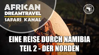 Der Norden Namibias - Der zweite Teil unserer Namibia Reihe - African Dreamtravel