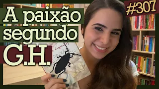 A PAIXÃO SEGUNDO G.H., DE CLARICE LISPECTOR (#307)