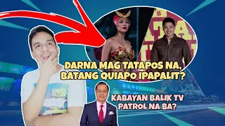 Darna mag tatapos na, Batang Quiapo Ipapalit?Noli de Castro balik TV Patrol na ba?.