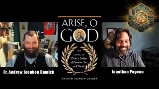 Arise O God: A Cosmic Vision of the Gospel - with Fr. Andrew Damick