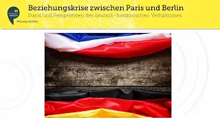 Beziehungskrise zw. Paris und Berlin - Stand & Perspektiven des deutsch-französischen Verhältnisses