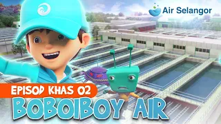 Air Selangor x BoBoiBoy Episod 2: Hargai Sumber Air Bersih