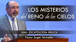 “LOS MISTERIOS DEL REINO DE LOS CIELOS” | pastor Sugel Michelén. Predicaciones, estudios bíblicos.