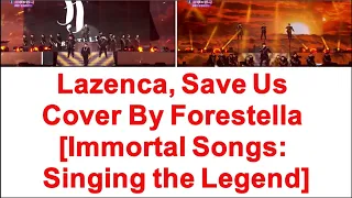 Forestella(포레스텔라)- Lazenca, Save Us [Immortal Songs 2] With Lyric (Eng, Hangul & Roman)