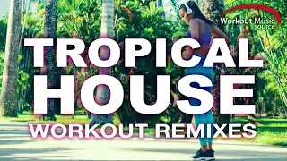 Workout Music Source // Tropical House Workout Remixes (124 BPM)
