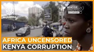 Africa Uncensored: The Journalists Exposing Corruption in Kenya | Whose Truth Is It Anyway?