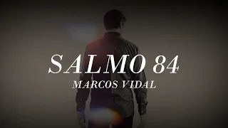 Marcos Vidal - Salmo 84 (Video Lyric)