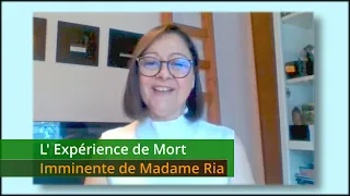 L' Expérience de Mort Imminente de Madame Ria