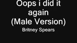 Britney Spears-Oops i did it again(Male version)