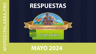 Enigma Diario MAYO 2024 - 4 Fotos 1 Palabra ✅ Maravillosos Cuentos De Hadas ¡Respuestas!