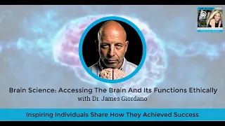 Brain Science: Accessing The Brain And Its Functions Ethically With Dr. James Giordano