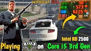 GTA V on Core i5 3rd Gen Without Graphics Card | 8 GB Ram | Low end pc