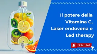 Il potere della Vitamina C, Laser endovena e  Fotobiomodulazione -- Dr. Raggi & Dr. Paganini