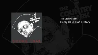 The Country Dark  -  Every Skull Has a Story