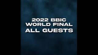BBIC WORLD FINAL 2022 ALL GUEST LINEUP