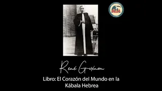 AUDIOLIBRO: El Corazón del Mundo en la Kábala Hebrea - René Guénon