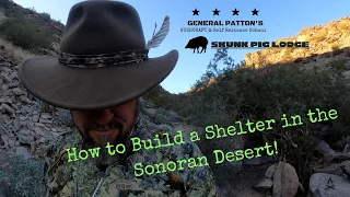 How to Build a Shelter in the Sonoran Desert - "Skunk Pig Lodge"